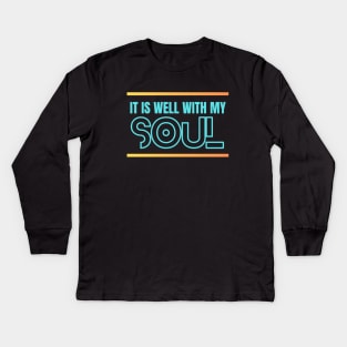 It Is Well With My Soul | Christian Kids Long Sleeve T-Shirt